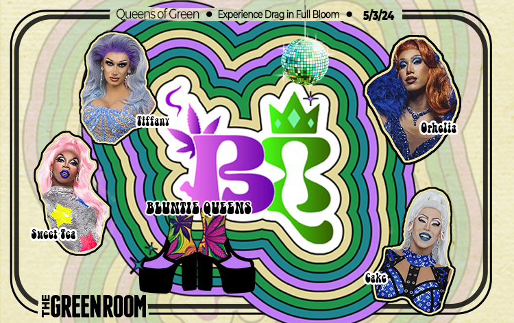 Bluntie Queens Drag Show in Full Bloom Tickets | The Green Room on Ventura