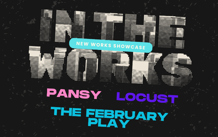 In The Works IN THE WORKS SHOWCASE Tickets | Trademark Theater