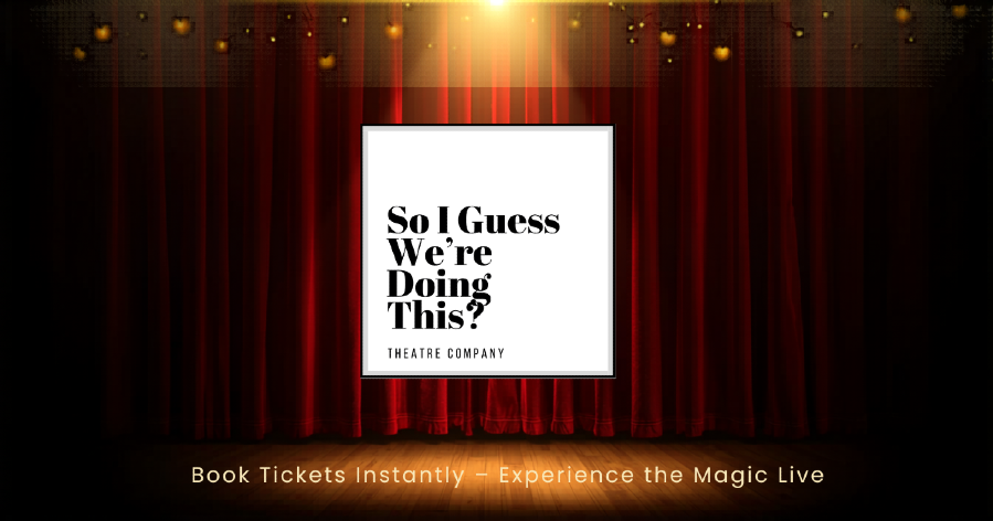 So I Guess We're Doing This? Theatre Company