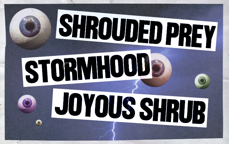 Shrouded Prey, Stormhood, Joyous Shrub Tickets | Practice At Presents