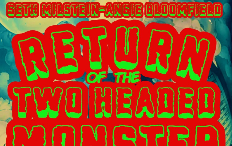 Return Of The Two Headed Monster Comedy: SETH MILSTEIN & ANGIE ...