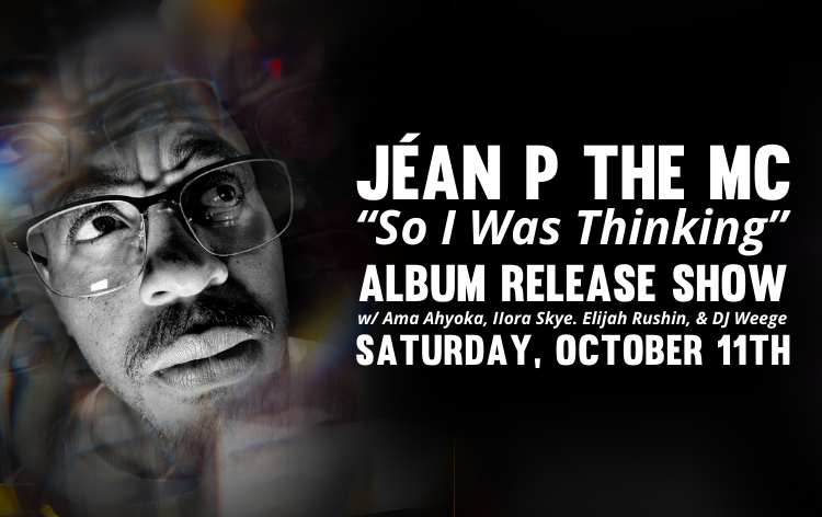 Jéan P The MC Presents "So I Was Thinking..." Album Release w/ Ama ...