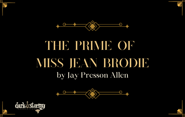 The Prime of Miss Jean Brodie Tickets Dark Stormy Productions