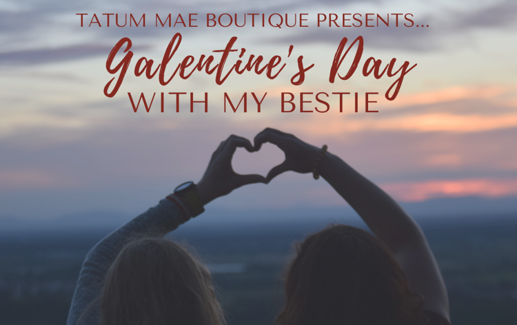 Galentine s Day with my Bestie Event Tickets Tatum Mae Boutique