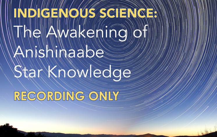 Indigenous Science: The Awakening Of Anishinaabe Star Knowledge ...