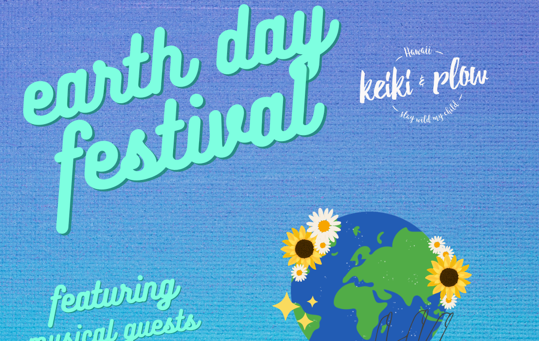 Earth Day Festival Tickets Keiki and Plow